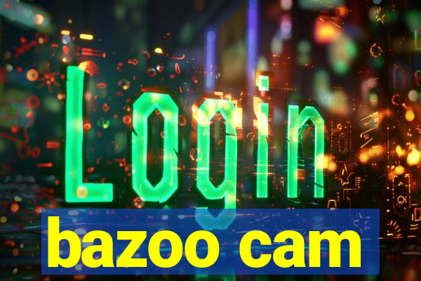 bazoo cam